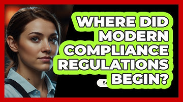 Where Did Modern Compliance Regulations Begin? - SecurityFirstCorp.com