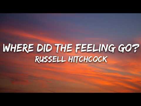 Russell Hitchcock - Where Did The Feeling Go? (Lyrics)