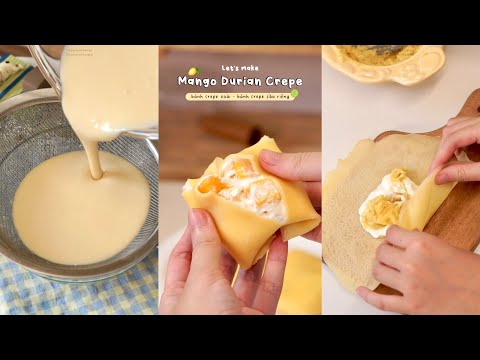 Video Cách Làm Bánh Crepe Xoài & Crepe Sầu Riêng l Mango &... - YouTube
