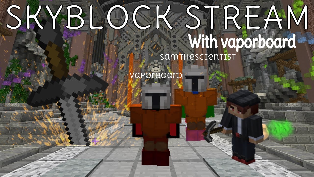 SKYBLOCK STREAM (with vaporboard)