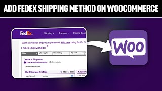 How To Add FedEx Shipping Method for Your WooCommerce Store 2024! (Full Tutorial)