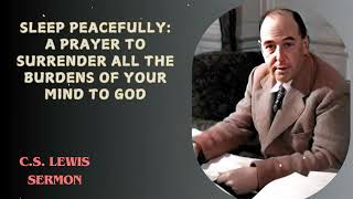 C.S. Lewis Sermons - Sleep Peacefully: A Prayer to Surrender All The Burdens of Your Mind to God