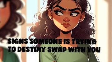 Signs Someone Is Trying To Destiny Swap With You