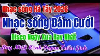 Nhạc sống hà tây 2026 | Nhạc sống Đám Cưới 2026 | Liên Khúc Disco Remix Đón Xuân 2026
