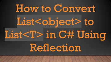 How to Convert List object  to List T  in C#  Using Reflection
