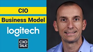 Chief Information Officer (CIO) Strategy with Logitech CIO (CXOTalk #672)