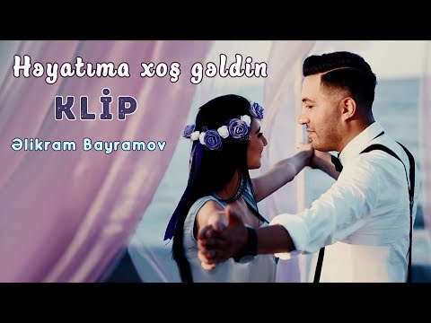 Əlikram Bayramov - Həyatıma xoş gəldin [OFFICIAL]