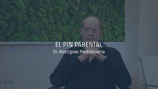 El pin parental según el Dr. Rodríguez Piedrabuena