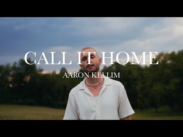 Aaron Kellim- Call It Home [official music video] class=