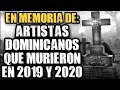 EN MEMORIA DE: ARTISTAS DOMINICANOS QUE MURIERON EN 2019 Y 2020 🙏