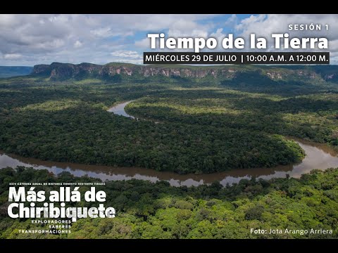 XXIV Cátedra Anual de Historia Ernesto Restrepo Tirado | Sesión 1 Tiempo de la Tierra XXIV Cátedra Anual de Historia Ernesto Restrepo Tirado | Sesión 1 Tiempo de la Tierra
