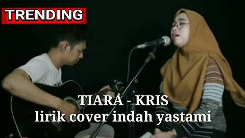 TIARA - INDAH YASTAMI ( LIRIK ) COVER AKUSTIK
