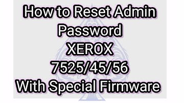 How To Reset Xerox Admin Password With Update the Firmware