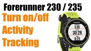 Garmin Forerunner 230  / 235 - How to Turn on Activity Tracking ! FEATURE REVIEW !