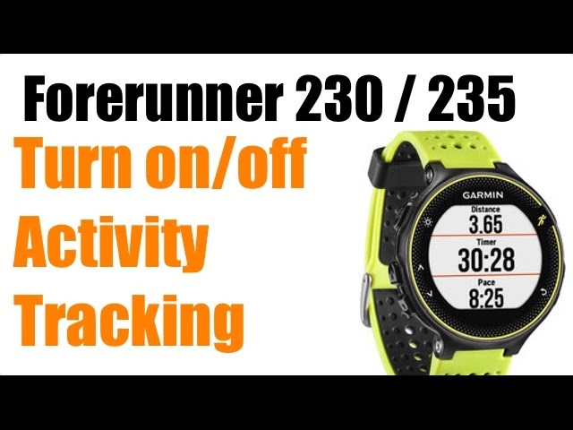 Garmin Forerunner 230 / 235 - How to Turn on Activity Tracking FEATURE ! - YouTube