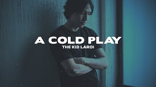 The Kid LAROI - A COLD PLAY (Lyrics)