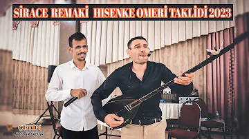 SİRACE  REMAKİ  & RIDVANE REMAKİ   HISENKE OMERİ TAKLİDİ 2023