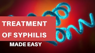 Treatment of Syphilis (Made Easy) | STD | Early Syphilis | Neurosyphilis | Treatment Strategy