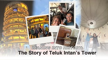 LEANING INTO HISTORY: The Story of Teluk Intan