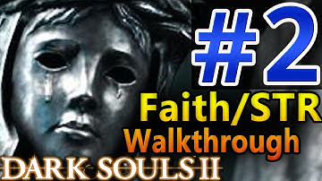 Dark Souls 2 (SotFS) STR/Faith Walkthrough [Part 2] Let