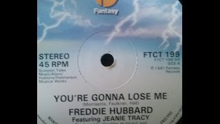 Freddie Hubbard featuring Jeanie Tracy - You&#39;re Gonna Lose Me