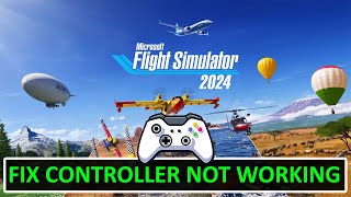 How To Fix Controller/Gamepad Not Working In Microsoft Flight Simulator 2024