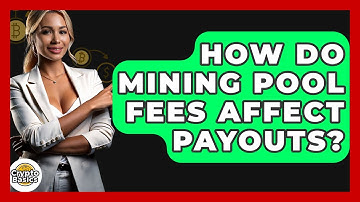 How Do Mining Pool Fees Affect Payouts? - CryptoBasics360.com