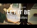 Let it be - The Beatles - Piano Cover/ピアノ/弾いてみた/アレンジ/ビートルズ