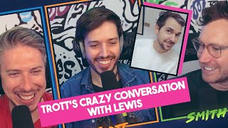Trott's crazy conversation with Lewis! | Hat Films Clips