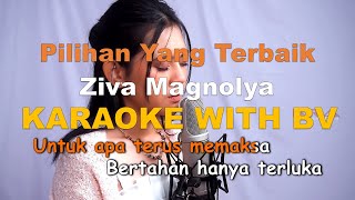 Ziva Magnolya - Pilihan Yang Terbaik ( Karaoke With Backing Vocal | Intrumental High Quality