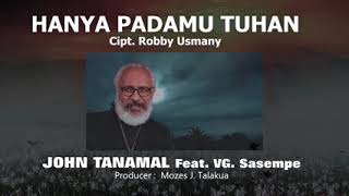 HANYA PADAMU TUHAN - John Tanamal feat VG Sasempe