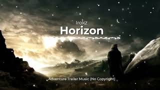 Free Adventure Trailer Music (No Copyright) // Horizon By Irokz