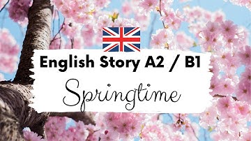 BEGINNER ENGELS VERHAAL 🌸Springtime🌸 Niveau 2 / Niveau 3 / A2 / B1 Brits Engels verhaal met onder...
