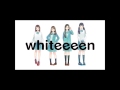 whiteeeen -「あの頃〜ジンジンバオヂュオニー〜」