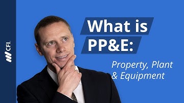 Property, Plant & Equipment [PP&E] Explained