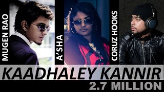 Video thumbnail of "Kaadhaley Kannir - Mugen Rao | A'sha | Coruz Hooks"