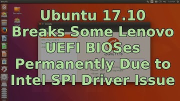Ubuntu 17.10 Breaks Some Lenovo UEFI BIOSes Due to Intel Driver