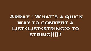 Array : What's a quick way to convert a List List string   to string[][]