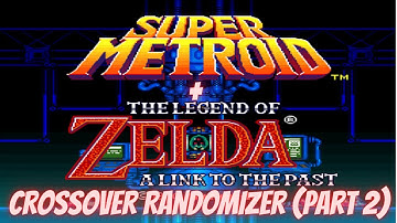 Super Metroid X Zelda: A Link To The Past Randomizer (Part 2)