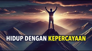 Jalani Hidup Dengan KEPERCAYAAN Bukan Emosi
