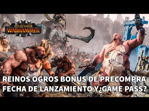 ¡REINOS OGROS, FECHA DE LANZAMIENTO Y GAME PASS! Total War Warhammer 3