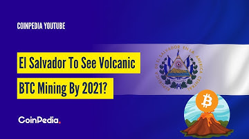 El Salvador To See Volcano Bitcoin Mining Before 2021 ? | [ Nayib Bukele ]