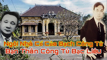 Tiếp cận Nhà Cổ Bạch Công Tử người dám đấu với Công Tử Bạc Liêu