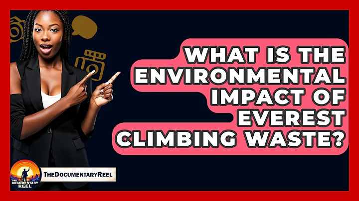 What Is The Environmental Impact Of Everest Climbing Waste? - The Documentary Reel