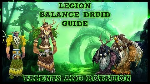 Legion Patch 7.3 Balance Druid Talent / Rotation Guide