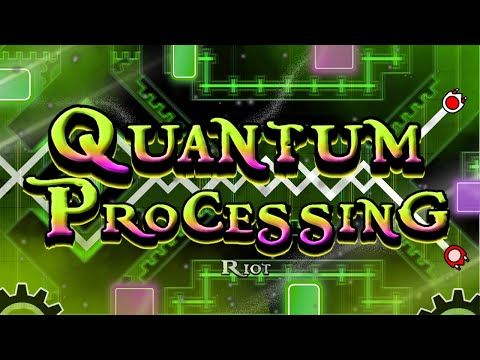"Quantum Processing" - 100% (Extreme Demon) by Riot [New Hardest] | Geometry Dash 2.2