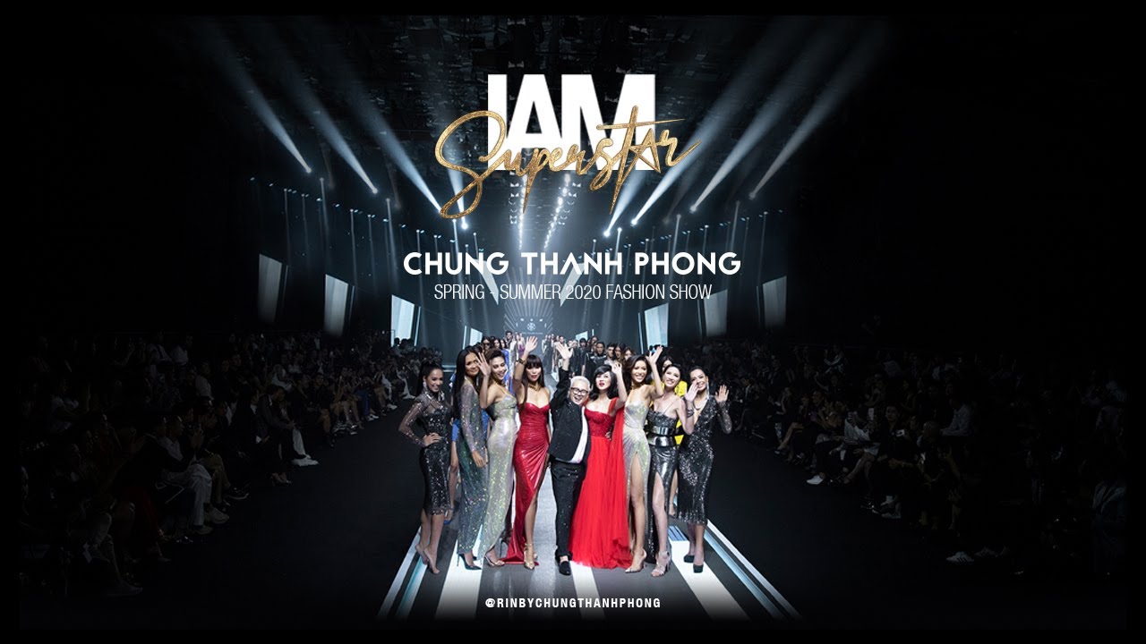 CHUNG THANH PHONG FASHION SHOW SS/2020  - IAM SUPERSTAR - FULL SHOW