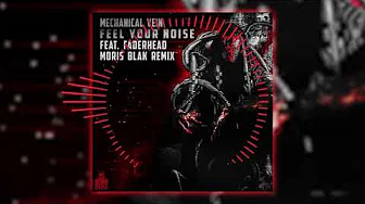 Mechanical Vein - 'Feel Your Noise' ft. Faderhead - MORIS BLAK Remix Mechanical Vein - 'Feel Your Noise' ft. Faderhead - MORIS BLAK Remix