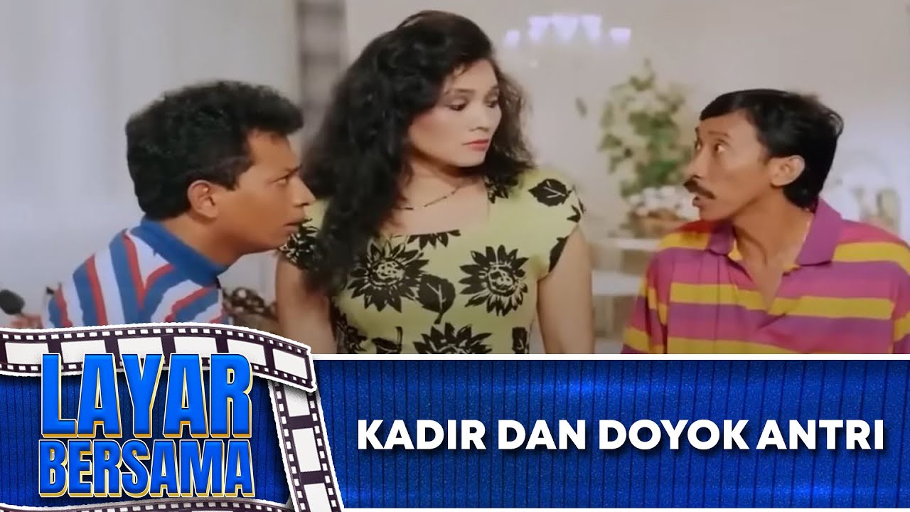 KADIR DAN DOYOK ANTRI - FULL MOVIE - KADIR DOYOK DEDDY MIZWAR | LAYAR BERSAMA