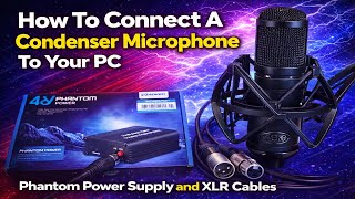 How To Connect A Condenser Microphone To Your PC - Phantom Power Supply and XLR Cables